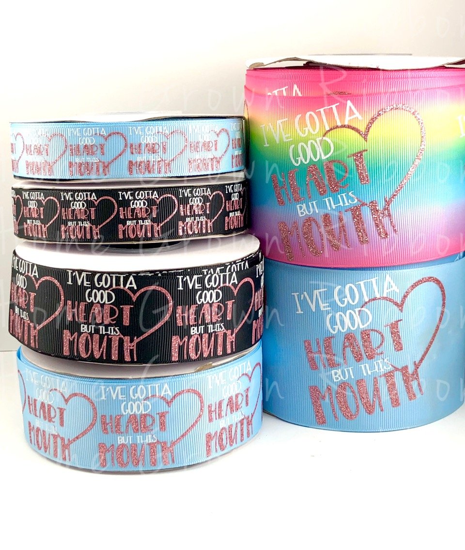 Sassy I've Got A Good Heart But This Mouth USDR Ribbon 7/8 Inch 1.5 Inch 3