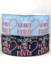 Load image into Gallery viewer, Sassy I&#39;ve Got A Good Heart But This Mouth USDR Ribbon 7/8 Inch 1.5 Inch 3&quot;