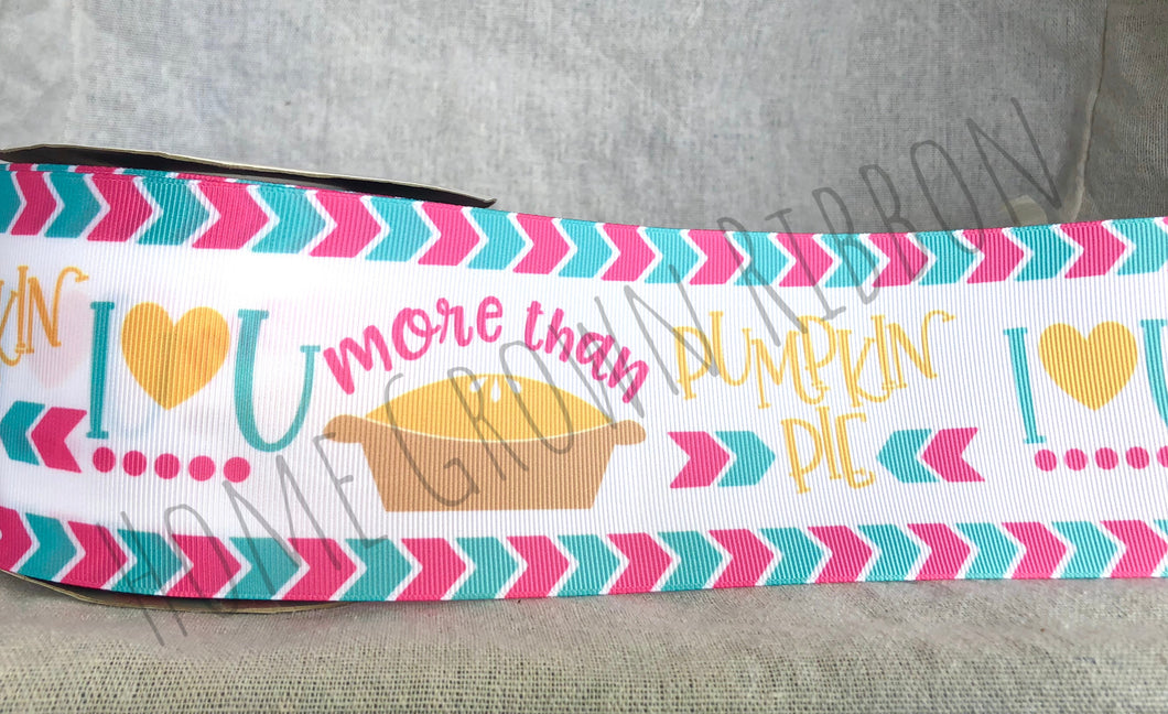 I Love You More Thank Pumpkin Pie USDR Ribbon - 3 Inch