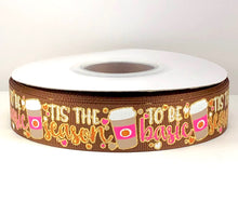 Load image into Gallery viewer, Tis The Season to be Basic Pumpkin Spice Latte USDR Ribbon - 7/8 Inch