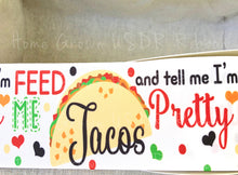 Load image into Gallery viewer, Feed Me Tacos and Tell Me I&#39;m Pretty USDR Grosgrain Ribbon 7/8 Inch - 1.5 Inch - 3 Inch