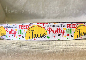 Feed Me Tacos and Tell Me I'm Pretty USDR Grosgrain Ribbon 7/8 Inch - 1.5 Inch - 3 Inch