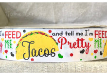 Load image into Gallery viewer, Feed Me Tacos and Tell Me I&#39;m Pretty USDR Grosgrain Ribbon 7/8 Inch - 1.5 Inch - 3 Inch