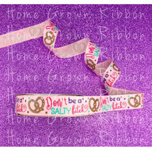 Load image into Gallery viewer, Don&#39;t Be A Salty Bi**h - Knot At All Salty Pretzel Collection 7/8&quot; Grosgrain USDR Pink - Black