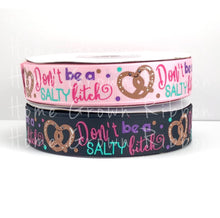 Load image into Gallery viewer, Don&#39;t Be A Salty Bi**h - Knot At All Salty Pretzel Collection 7/8&quot; Grosgrain USDR Pink - Black