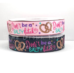 Don't Be A Salty Bi**h - Knot At All Salty Pretzel Collection 7/8" Grosgrain USDR Pink - Black