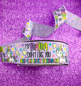 My Mama Don't Like You USDR Grosgrain Ribbon - 1.5 Inch