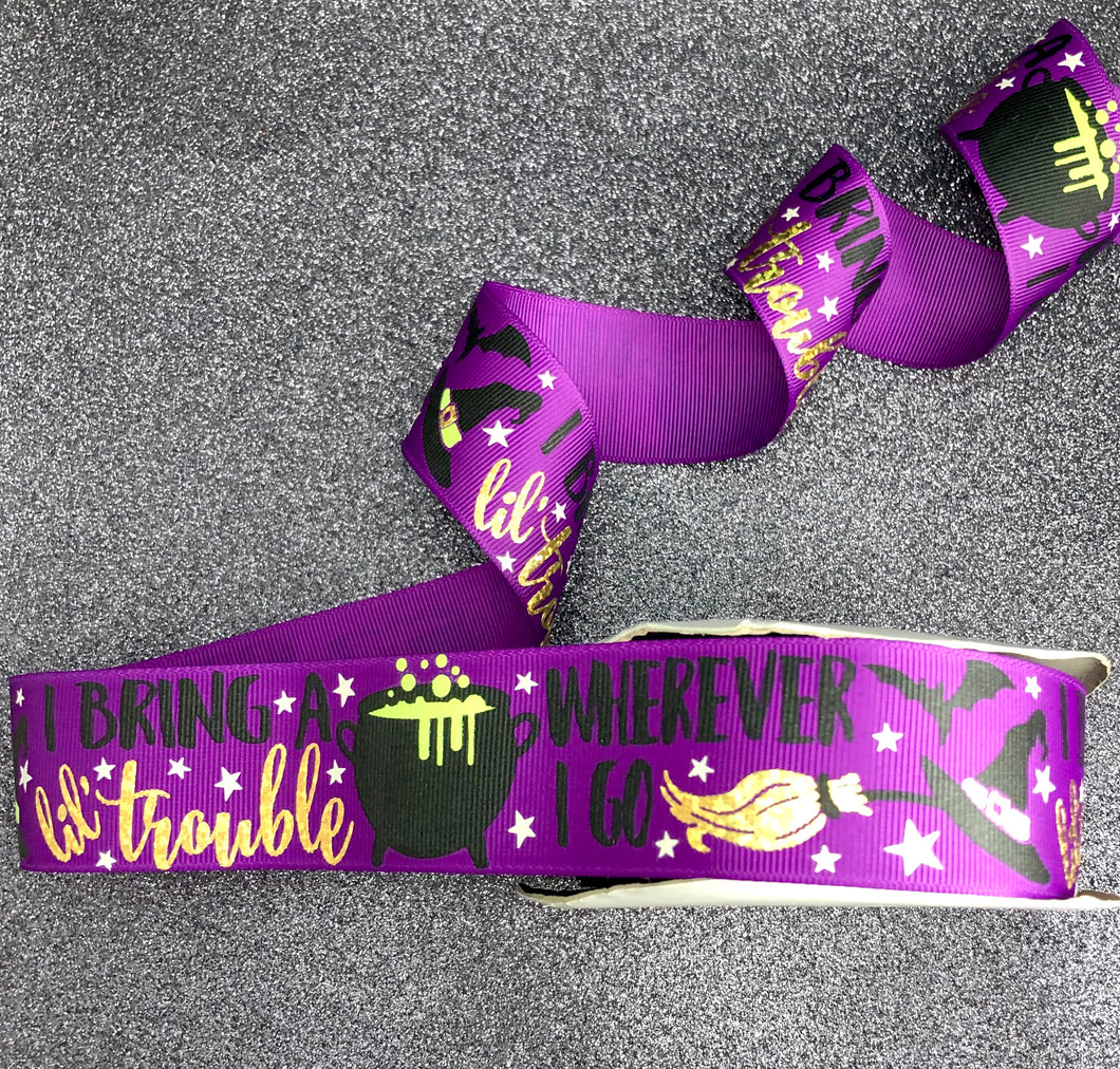 I Bring a Little Trouble Wherever I Go - Halloween Ribbon - 1.5