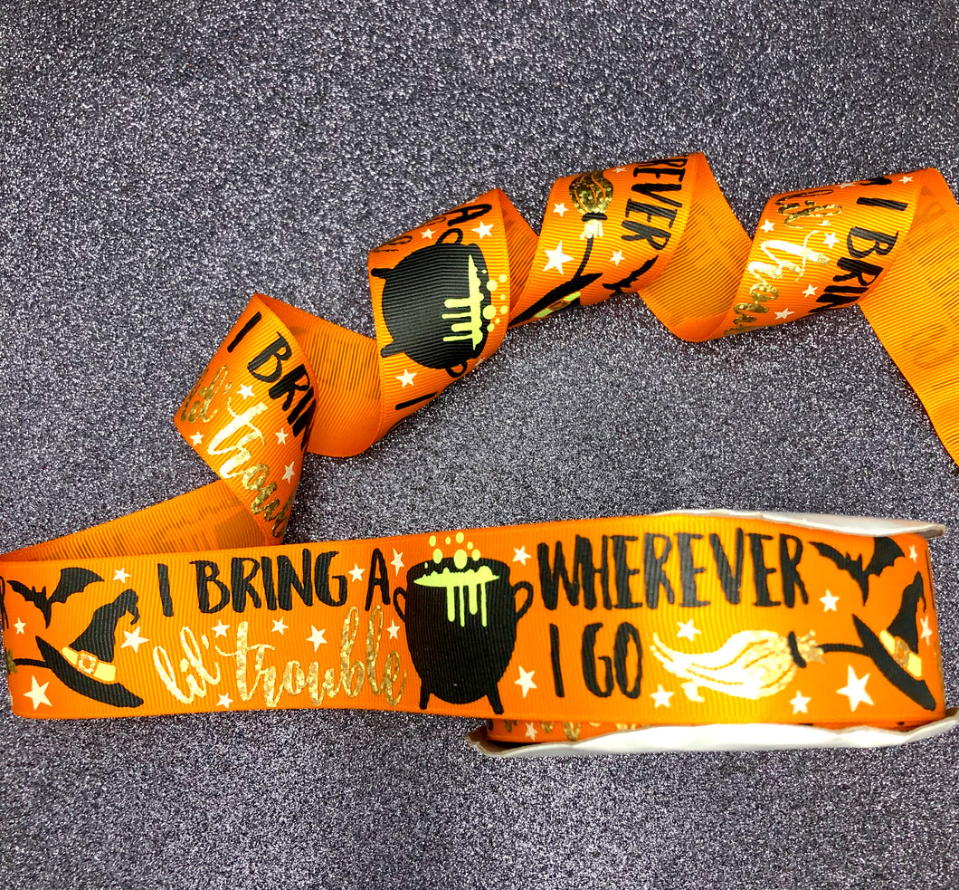 I Bring a Little Trouble Wherever I Go - Halloween Ribbon - 1.5